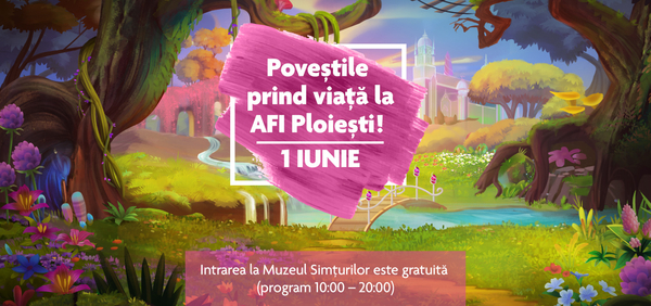 De 1 iunie, poveștile prind viață la AFI Ploiești!